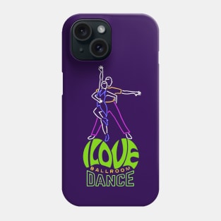 I Love Ballroom Dance Phone Case