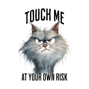 Touch Me At Your Own Risk, grouchy cat warning meme T-Shirt