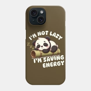 I'm Not Lazy I'm Saving Energy Phone Case