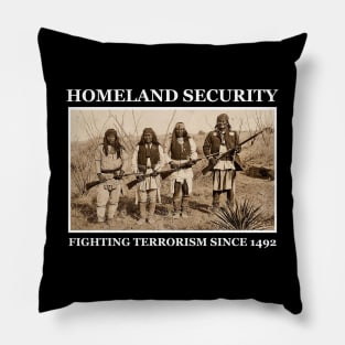 Homeland security fighting terrorism since 1492 Pillow