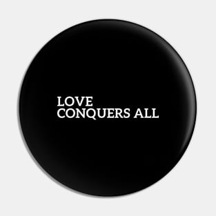 Love Conquers All Pin