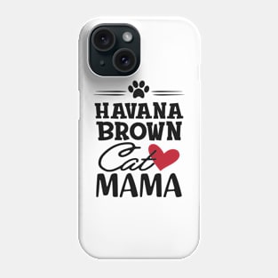 Havana brown cat mama Phone Case