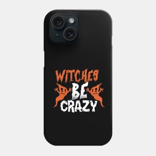 WItches Be Crazy Halloween Phone Case