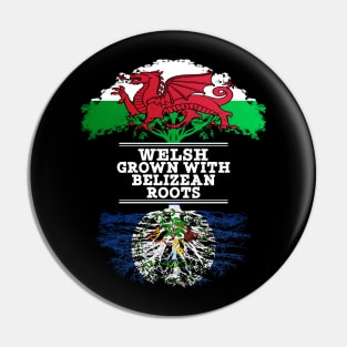 Welsh Grown With Belizean Roots - Gift for Belizean With Roots From Belize Pin