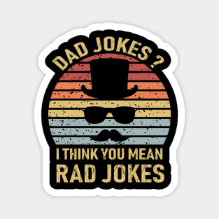 Dad Jokes I Think You Mean Rad Jokes Magnet