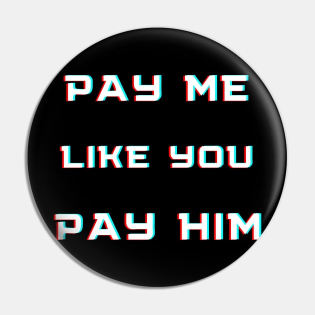 pay me like you pay him Pin by The Tee Tree