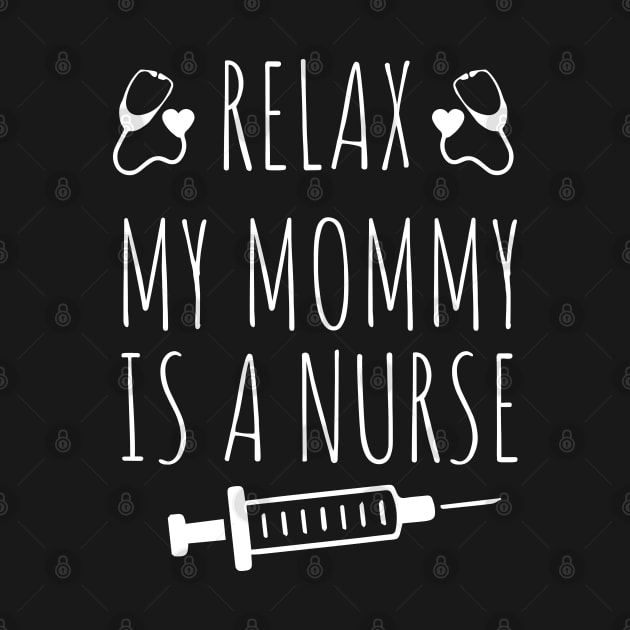 Relax My Mommy is a Nurse Gift / Funny Nurse Baby Gift / Mom Baby Gift / Christmas Gift Nurse by WassilArt