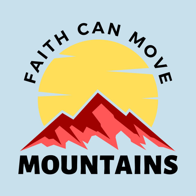 Faith Can Move Mountains | Christian Saying by All Things Gospel