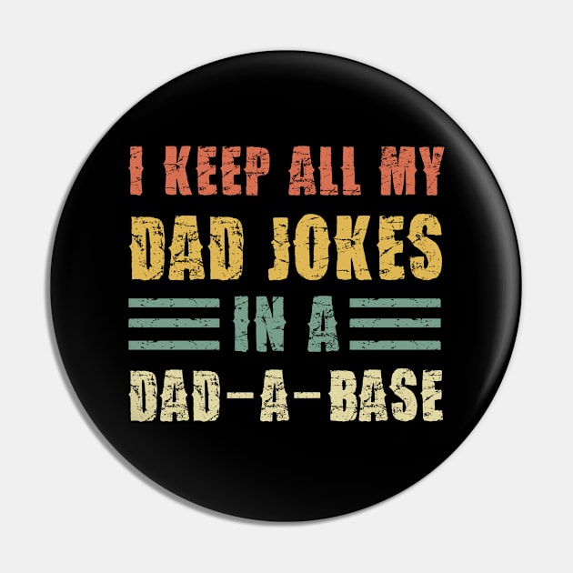 I Keep All My Dad Jokes In A Dad-a-Base Vintage Pin by Pannolinno
