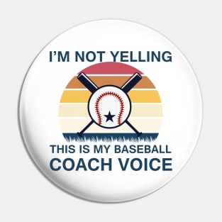 I’M NOT YELLING THIS IS MY BASEBALL COACH VOICE VINTAGE Pin