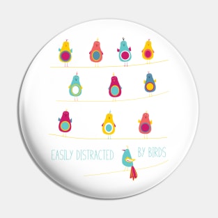 Funny Birding Design Easily Distracted by Birds Pin