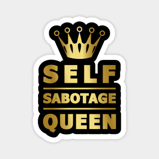 Self Sabotage Queen Magnet