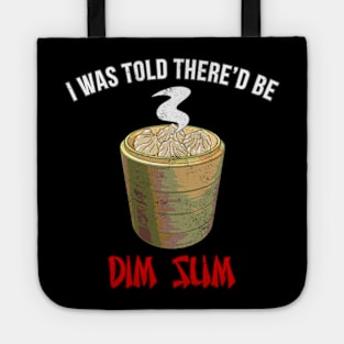 I Was Told There'd Be Dim Sum Tote