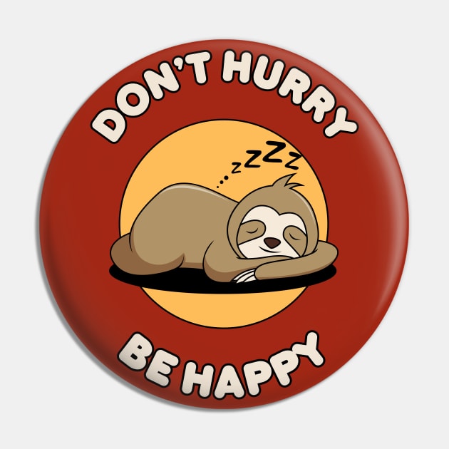 Don't hurry be happy - cute & funny sloth pun Pin by punderful_day