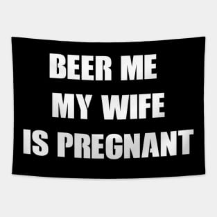 Mens Beer Me My Wife Is Pregnant Tshirt funny pregnancy Tapestry