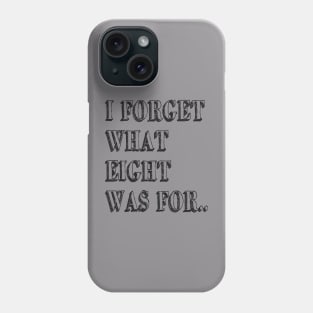 I forget what 8 was for Phone Case