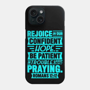 Romans 12:12 Phone Case