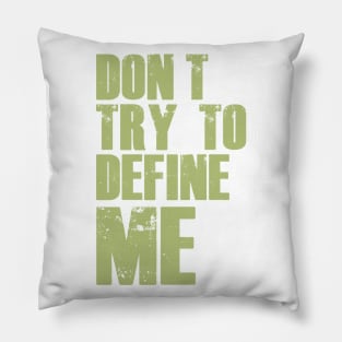 Don't Try To Define Me - Green Pillow