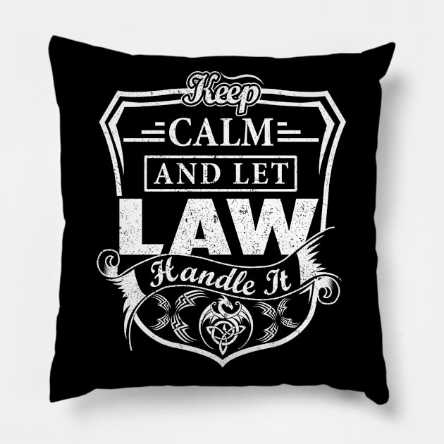 Keep Calm and Let LAW Handle It Pillow by Jenni