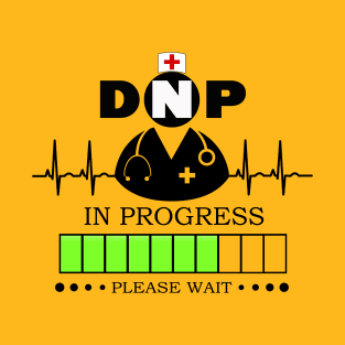 Doctor of nursing practice, DNP in progress T-Shirt