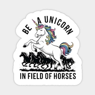 Be a unicorn in a field of horses (2) Magnet