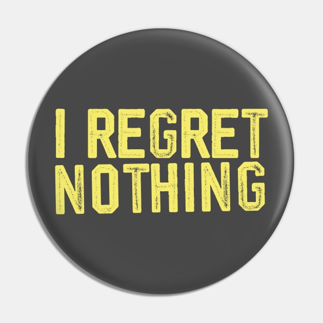 i regret nothing Pin by teeteet