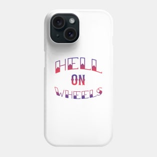 Hell On Wheels Phone Case