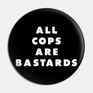 All cops are bastards Pin