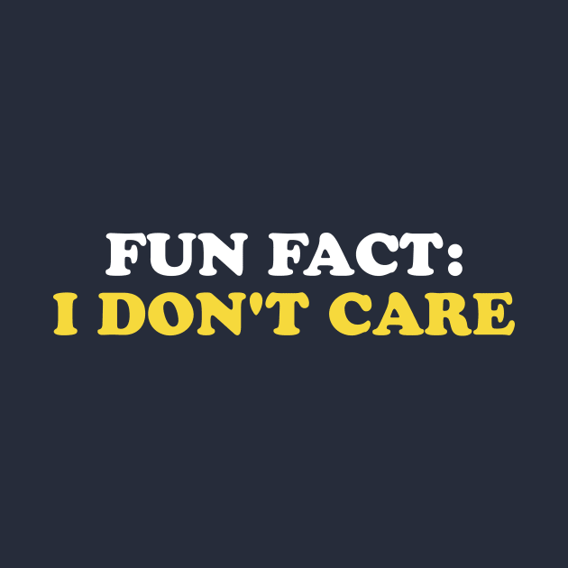 Fun Fact: I Don't Care by stayfrostybro