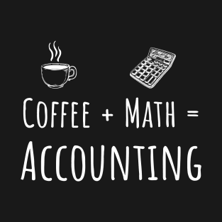 Coffee and Math - Accounting T-Shirt