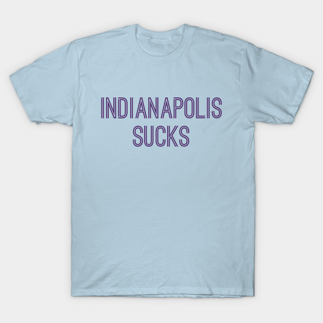 Discover Indianapolis Sucks (Purple Text) - Indianapolis Sucks - T-Shirt