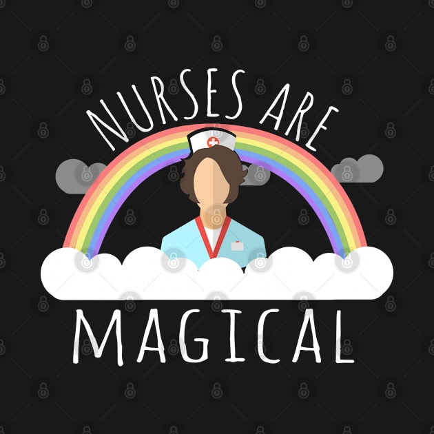 Nurses Are Magical by Flippin' Sweet Gear