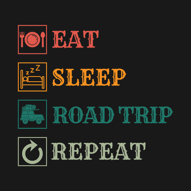 Eat Sleep Road trip repeat by Modawear