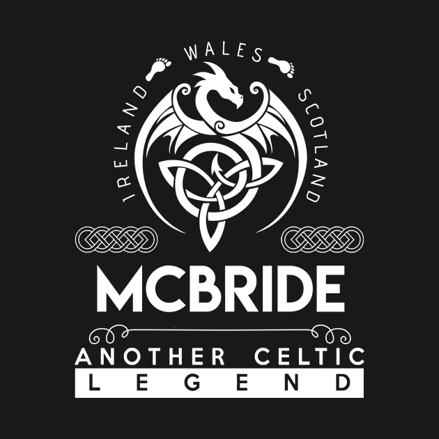 Mcbride Name T Shirt - Another Celtic Legend Mcbride Dragon Gift Item by harpermargy8920