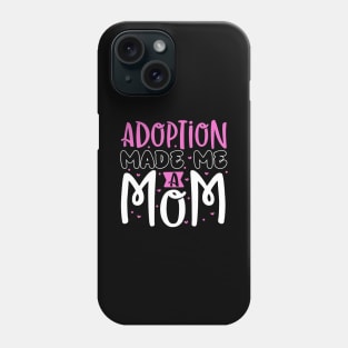 Adoption - Finally adoption mom Phone Case