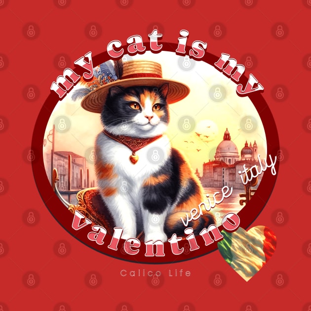 My Cat Is My Valentino Calico Life 3EC by catsloveart