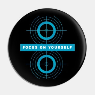 Focus On Yourself Pin