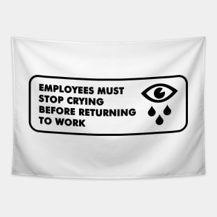 Employees must stop crying Tapestry