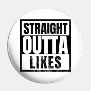 Straight Outta Likes Funny Sarcastic Humorous Saying Pin