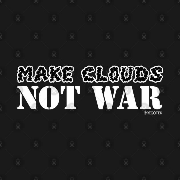 Make Clouds, Not War (Dark) by Rego's Graphic Design