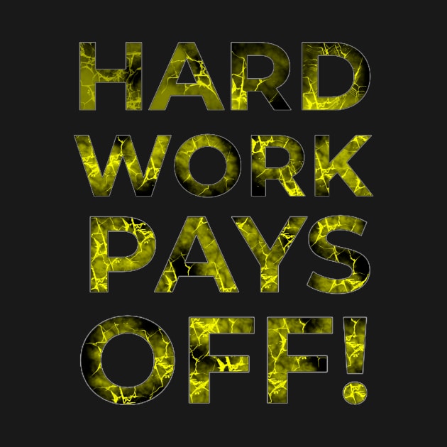 Hard work pays off text by Art by Eric William.s