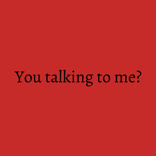 You talking to me? by BlakSheep