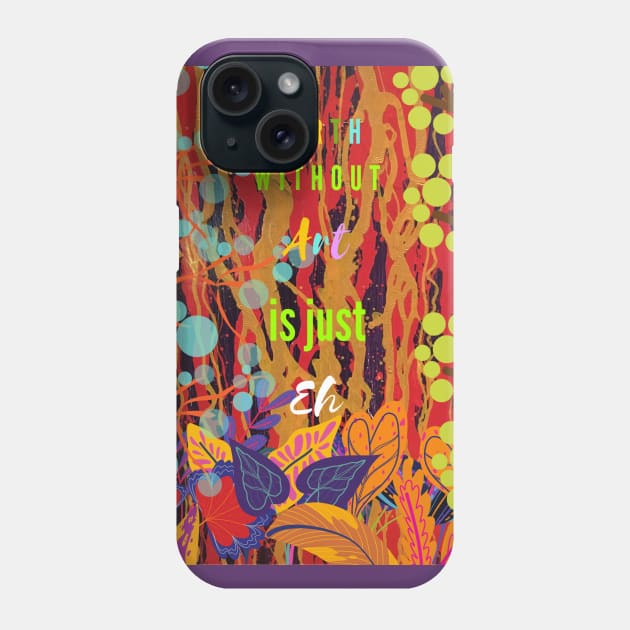 Earth without art Phone Case by Doodle.Bug.Tees