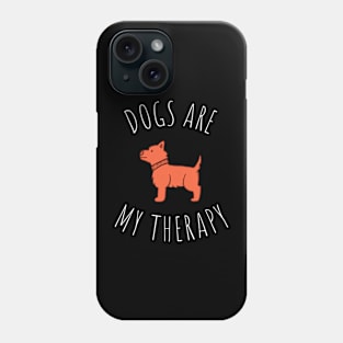 dogs are my therapy Phone Case