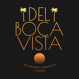 Del Boca Vista - Retirement Community Florida T-Shirt