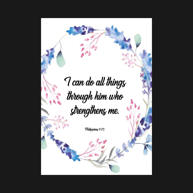 I can do all things through him who strengthens me, happiness positivity, Philippians 4:13, scripture, Christian gift by BWDESIGN