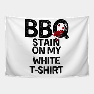BBQ Stain - Barbecue Stain On My White T-Shirt Tapestry