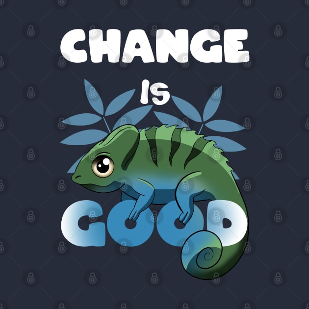 Change is good Chameleon by MerchBeastStudio