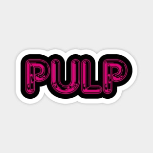 PULP typography Magnet