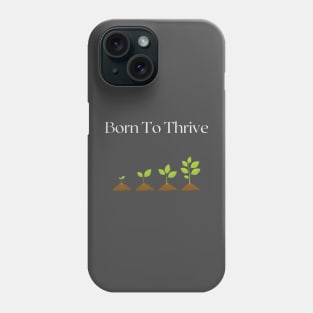 Born to Thrive Phone Case